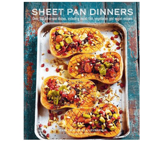 Sheet Pan Dinners: 150 All-in-One Dishes